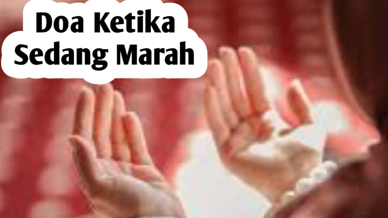 Doa Saat Marah, Baca untuk Meredakan Emosi