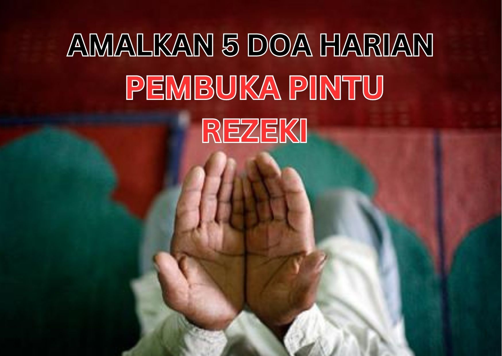 Doa Mohon Dimudahkan untuk Mendapat Pekerjaan dan Rezeki yang Halal