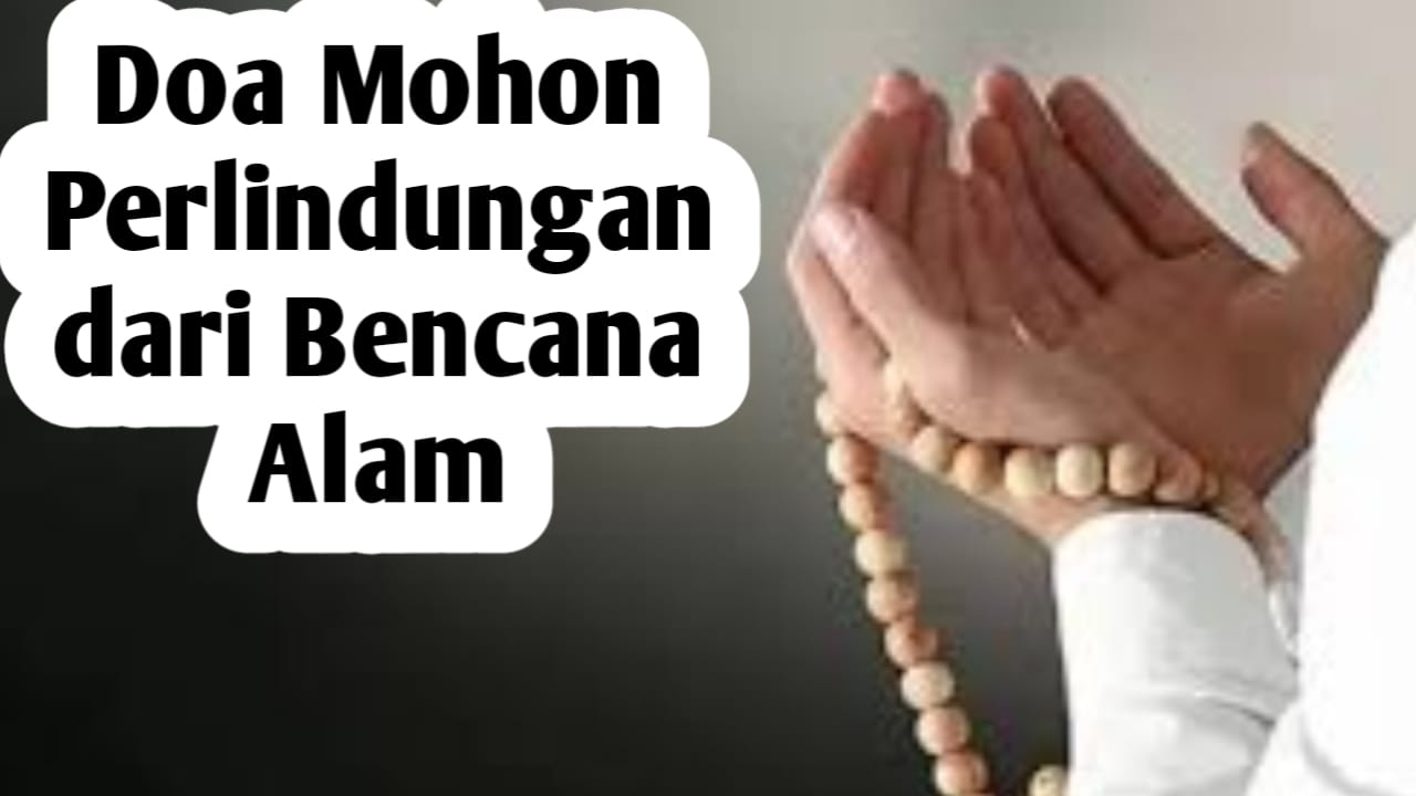 5 Doa Mohon Perlindungan dari Bencana Alam, Amalkan Saat Terjadi Seperti Gempa dan Gunung Meletus