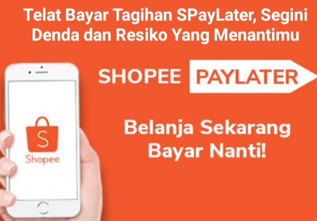 Telat Bayar Cicilan SPayLater? Segini Besaran Denda dan Resiko Yang Akan Kamu Hadapi