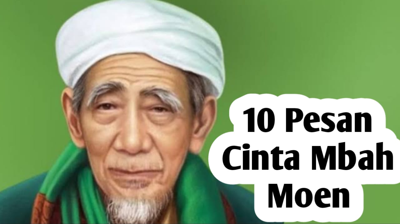 10 Pesan Cinta Mbah Moen yang Menggetarkan Hati, Warisan Berharga dari Ulama Besar Nahdlatul Ulama