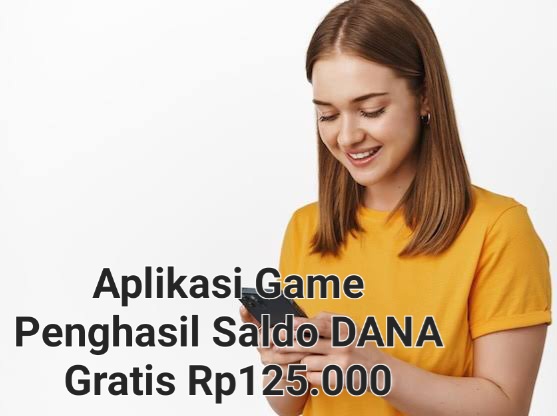 Aplikasi Game Penghasil Uang Gratis Rp125.000, Terbukti Cair Ke DANA