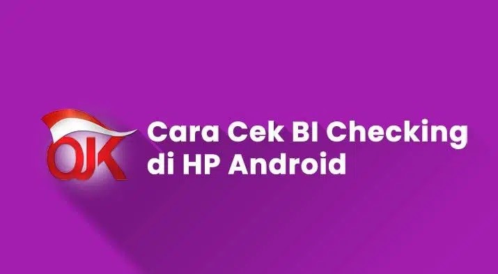 Begini Cara Cek BI Checking Online via HP, Pahami Syaratnya