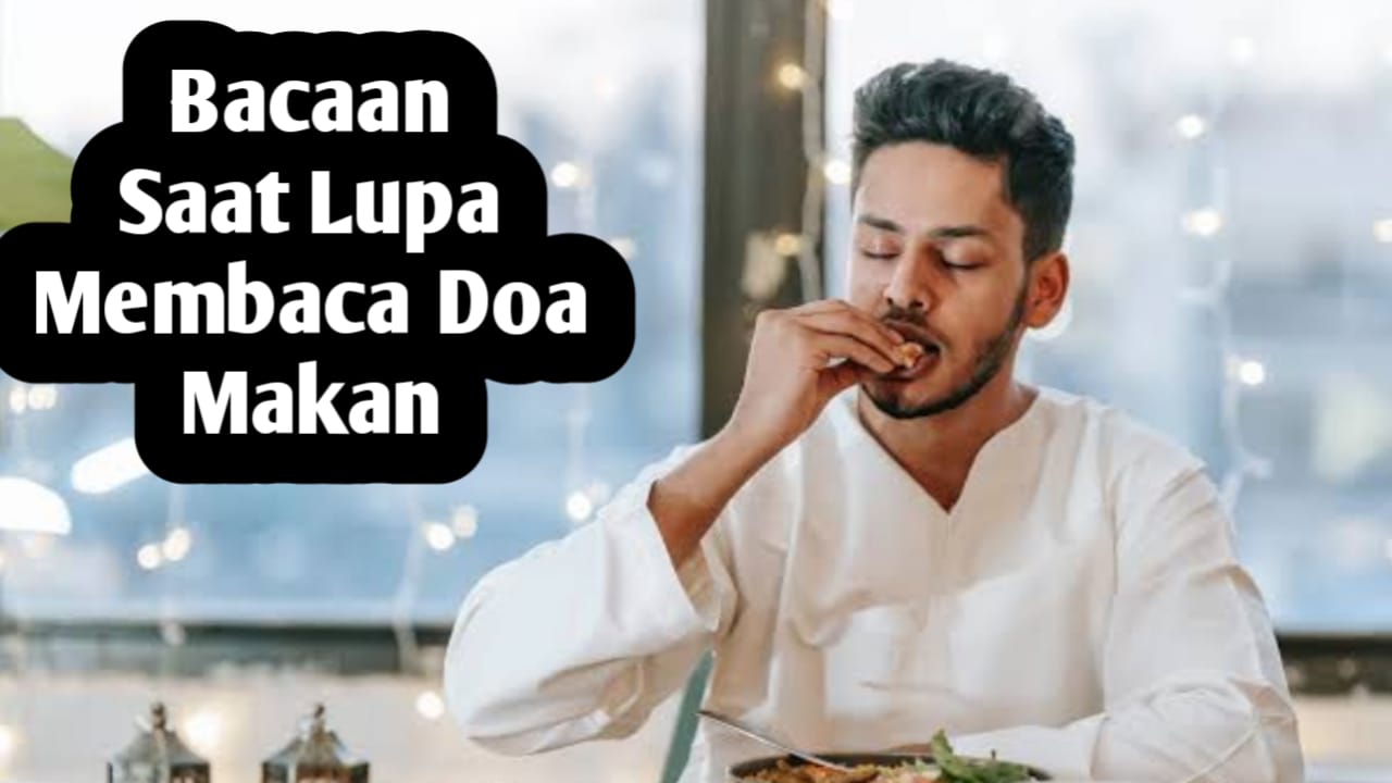 Ketika Lupa Membaca Doa Makan, Segera Amalkan Doa Ini Saat Ingat