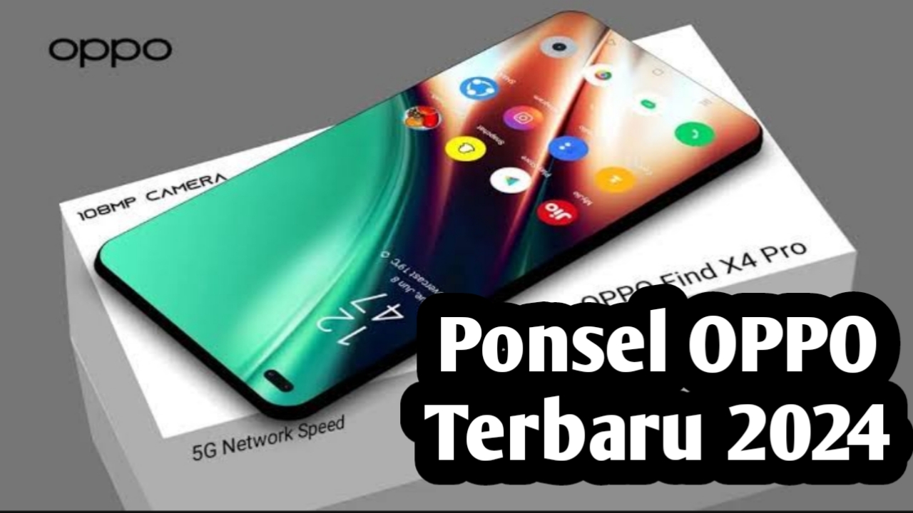 Ini Dia 5 Rekomendasi Ponsel OPPO Terbaru tahun 2024 yang Cocok untuk Kamu Beli