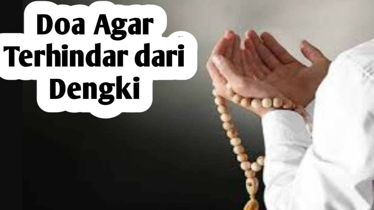 Agar Terhindar dari Sifat Dengki, Amalkan Doa Berikut Ini