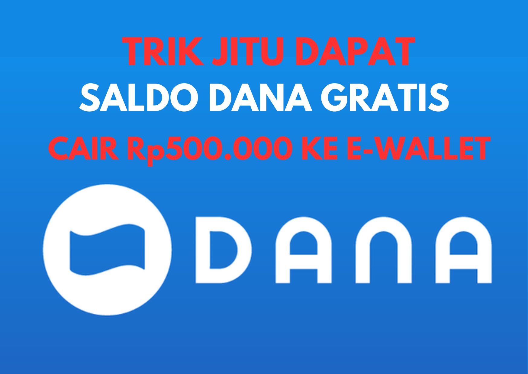 Mau Saldo DANA Gratis Rp500.000 Tiap Hari Masuk E-Wallet? Ikuti Trik Jitunya