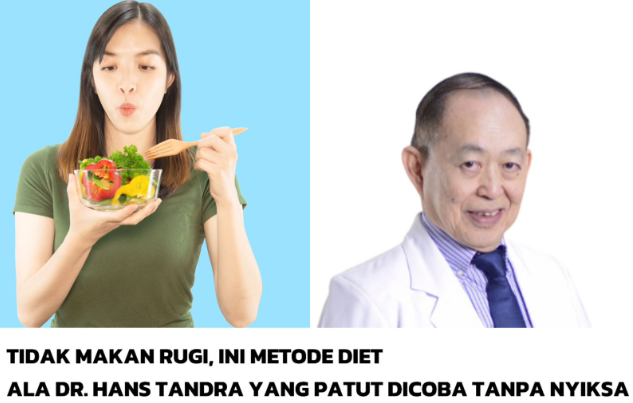 Tidak Makan Rugi, Ini Metode Diet Ala dr. Hans Tandra yang Patut Dicoba Tanpa Nyiksa 