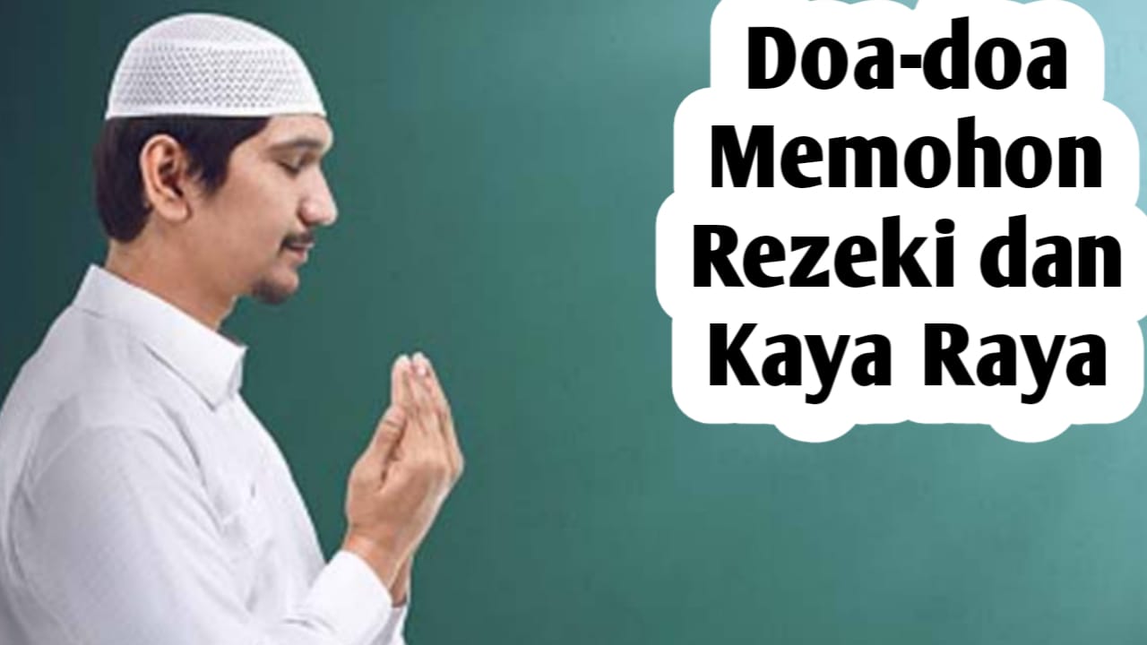 Doa-doa Memohon Rezeki dan Kaya Raya, Diajarkan Langsung oleh Rasulullah SAW