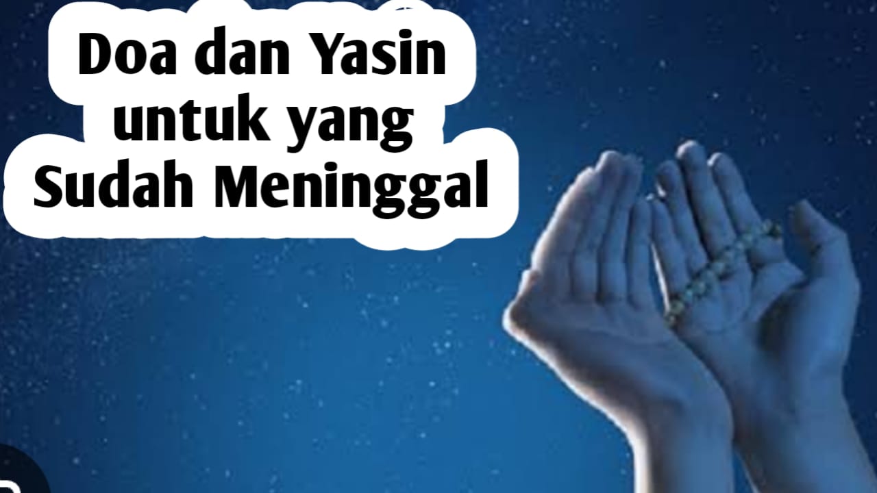 Ingin Mengirim Doa dan Yasin Kepada Orang yang Sudah Meninggal, Berikut Caranya