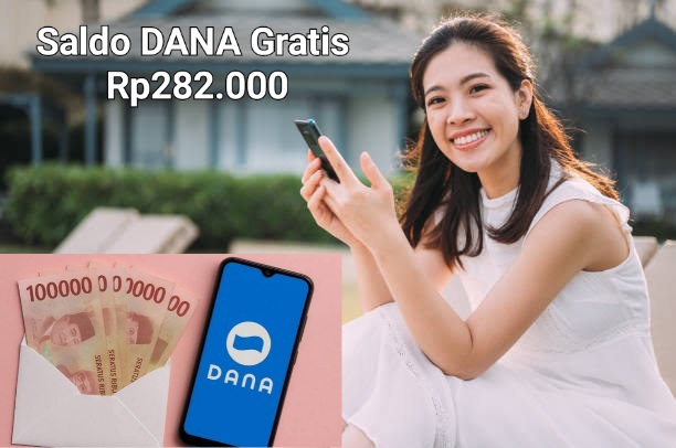 Klaim Sekarang Juga, Saldo DANA Gratis Rp282.000 Dari Aplikasi Penghasil Uang