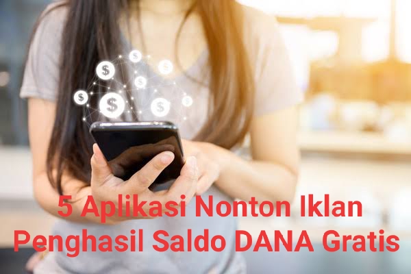 Rekomendasi 5 Aplikasi Nonton Iklan Penghasil Saldo DANA Gratis Terpercaya dan Terbukti Membayar