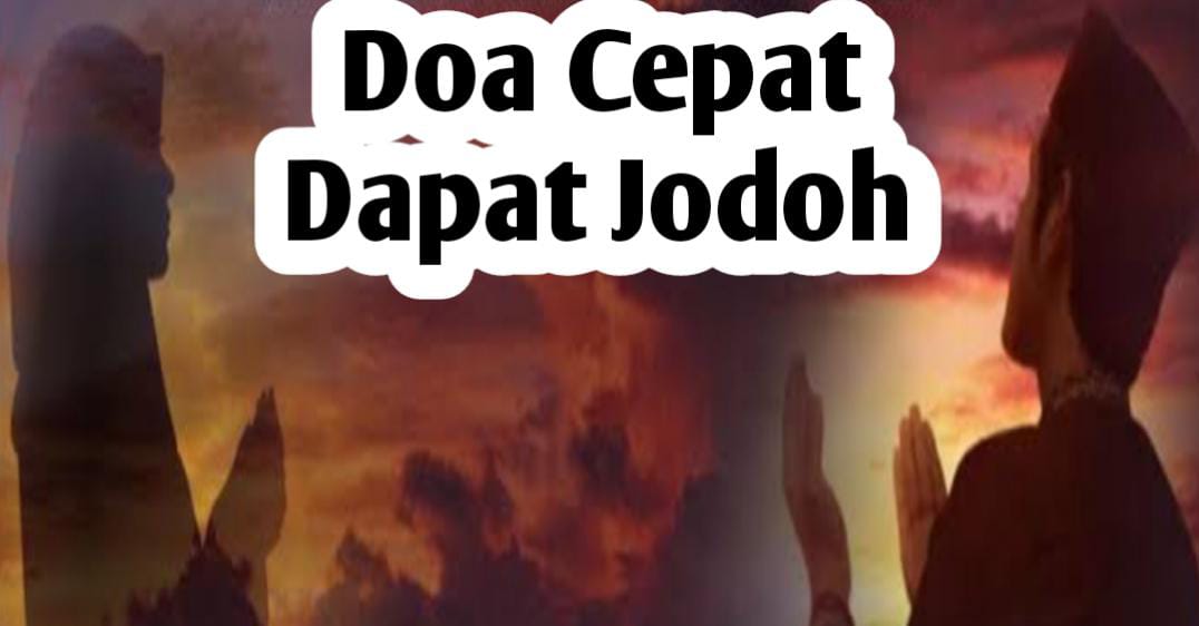 Doa dan Amalan Cepat Mendapatkan Jodoh, Jomblo Wajib Mengamalkan