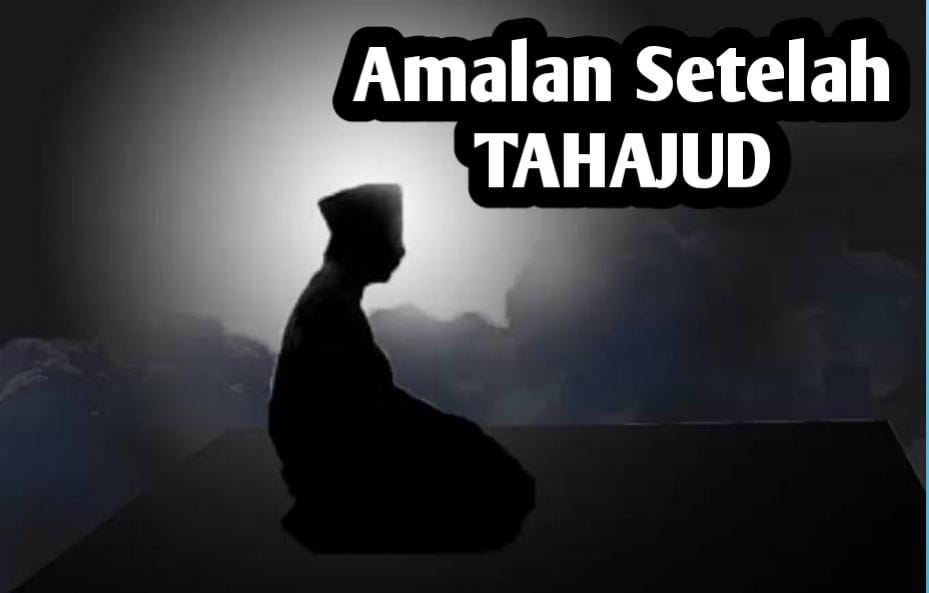 Ingin Semua Doa Cepat Dikabulkan, Amalkan Amalan Ini Setelah Sholat Tahajud