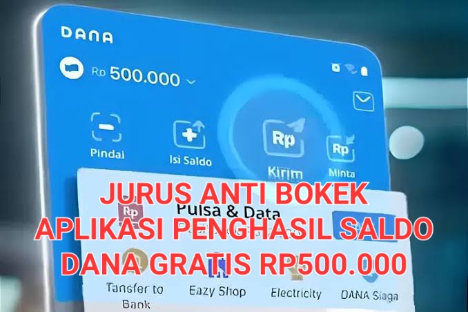 Jurus Anti Bokek! 5 Aplikasi Penghasil Saldo DANA Gratis Rp500.000