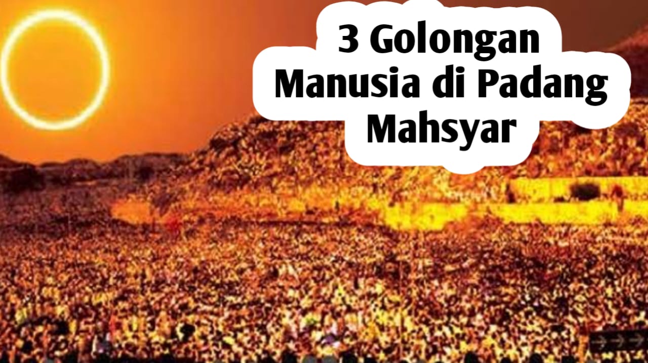 3 Golongan Manusia di Padang Mahsyar, Salah Satunya Berjalan dengan Wajahnya