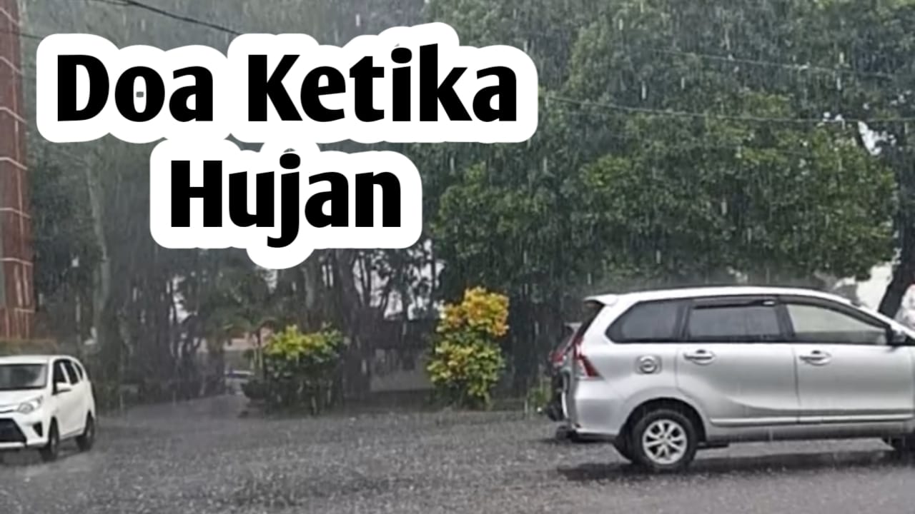 Ketika Hujan Turun, Amalkan Doa-Doa Berikut Ini