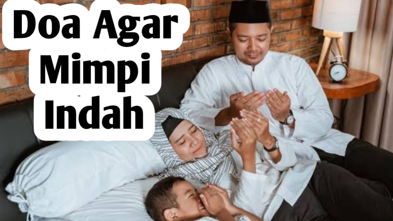 Ingin Mimpi Indah, Amalkan Doa Berikut Ini Sebelum Tidur