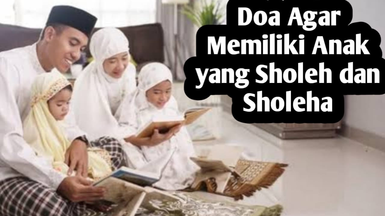 Ingin Memiliki Anak yang Sholeh dan Sholeha, Amalkan 3 Doa Berikut Ini