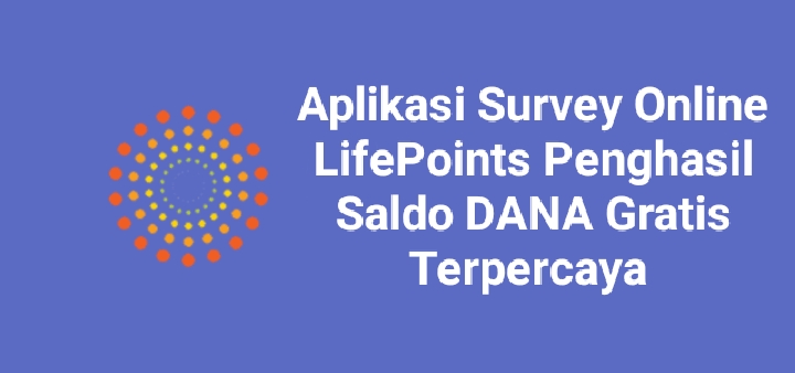 Klaim Sekarang Saldo DANA Gratis Dari Aplikasi Survei Online LifePoints, Aman dan Terbukti Membayar Lho!!