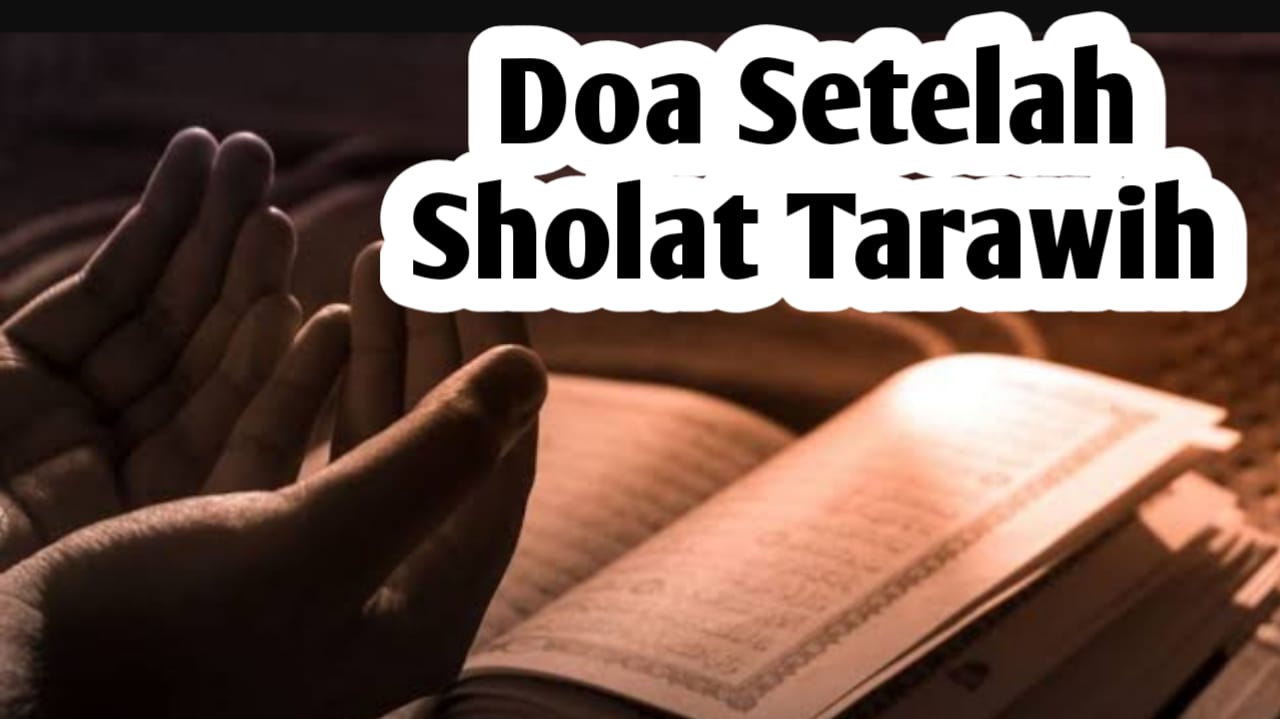 Agar Mendapat Kesempurnaan Iman, Amalkan Doa Berikut Setelah Sholat Tarawih