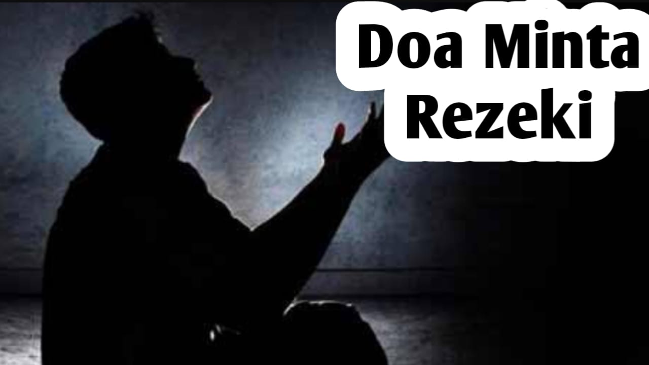 Doa Minta Rezeki, Agar Rezeki Lancar, Melimpah dan Berkah