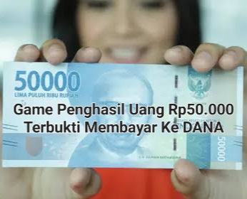 Meski Receh Game Penghasil Uang Ini Terbukti Membayar Saldo DANA Gratis Rp50.000