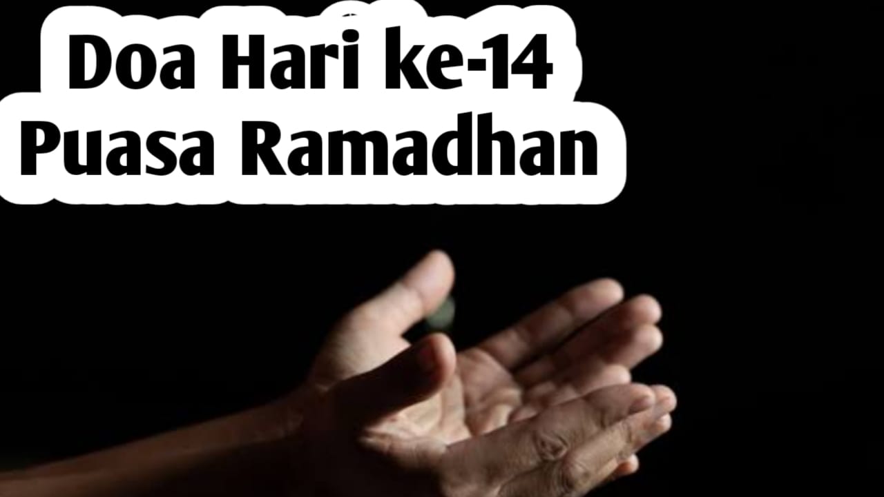 Doa Hari ke-14 Puasa Ramadhan, Agar Dijauhkan dari Malapetaka