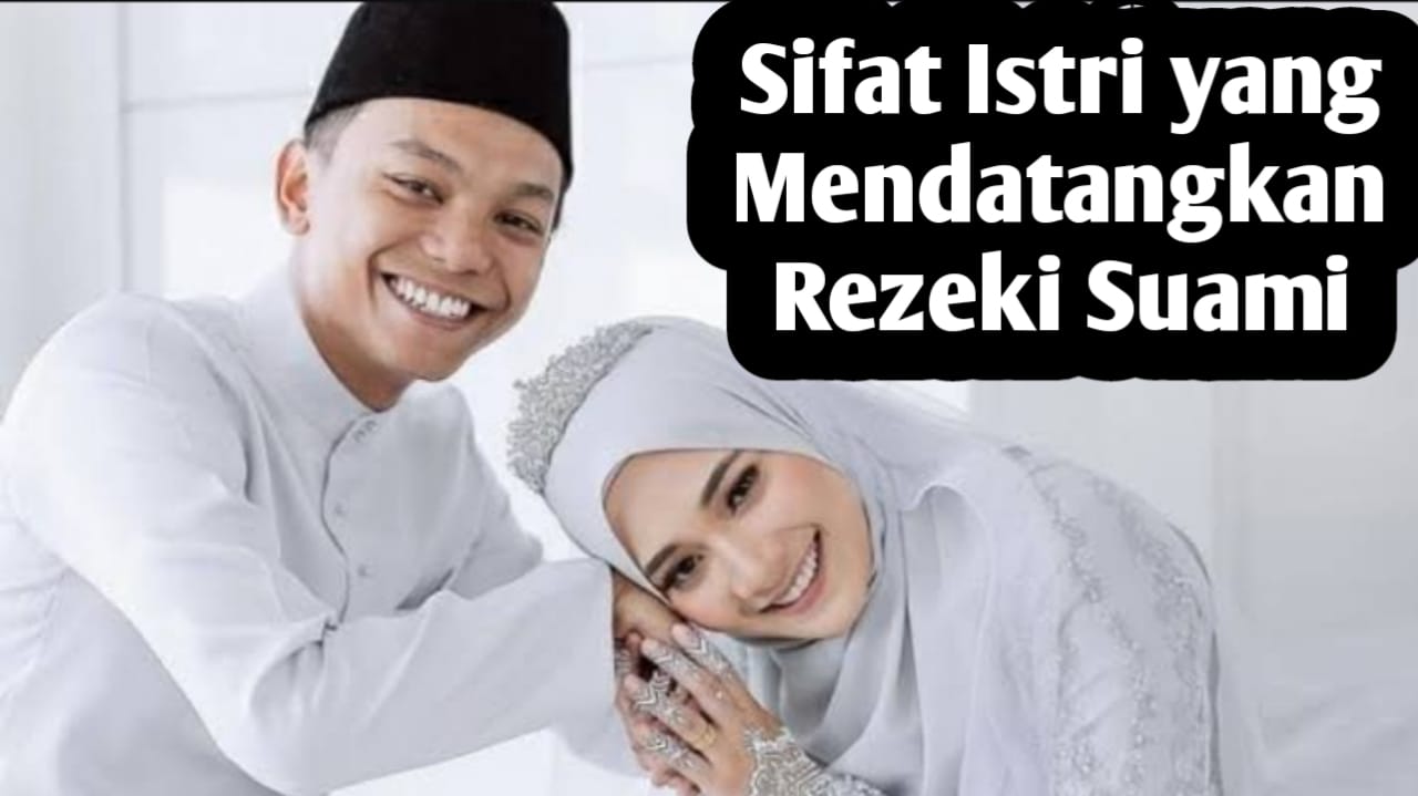 Suami Istri Auto Kaya dan Bahagia, Berikut 10 Sifat Istri yang Mendatangkan Rezeki untuk Suami