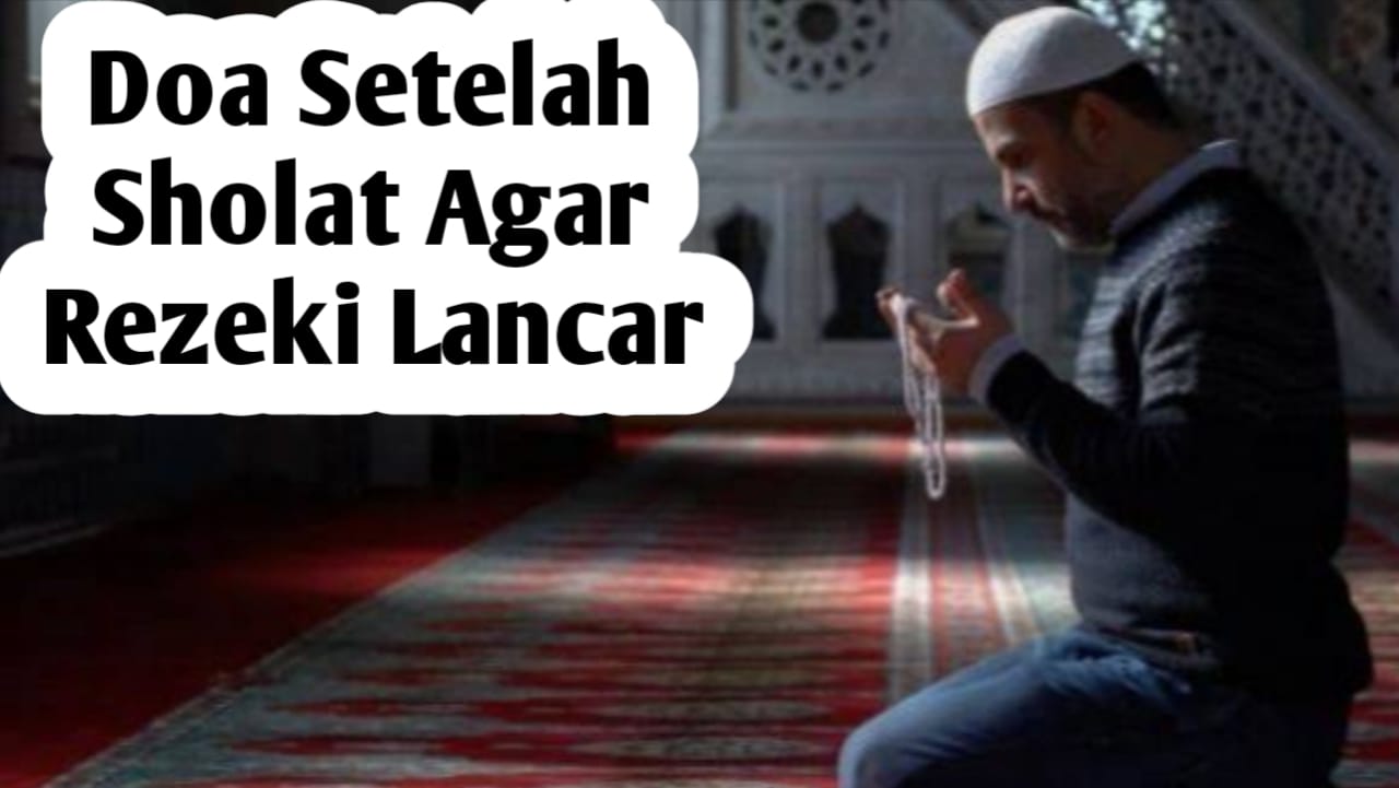 3 Doa Agar Rezeki Lancar, Amalkan Setelah Sholat