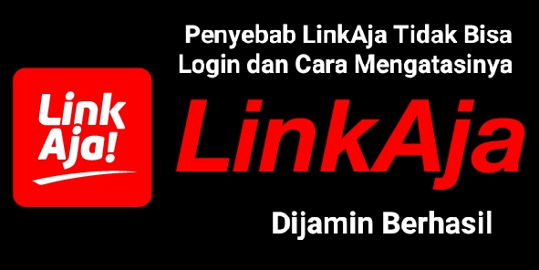 8 Penyebab Aplikasi LinkAja Tidak Bisa Login, Gunakan Cara Berikut Ini Untuk Mengatasinya