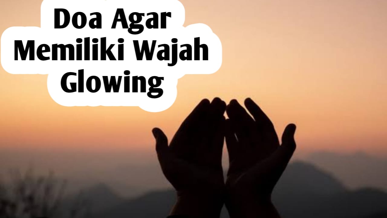 Agar Wajah Glowing Secara Alami, Amalkan Doa Nabi Yusuf AS Berikut Ini