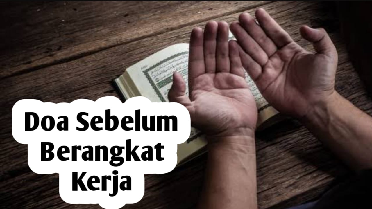 Doa Sebelum Berangkat Bekerja, Amalkan agar Dimudahkan Rezekinya