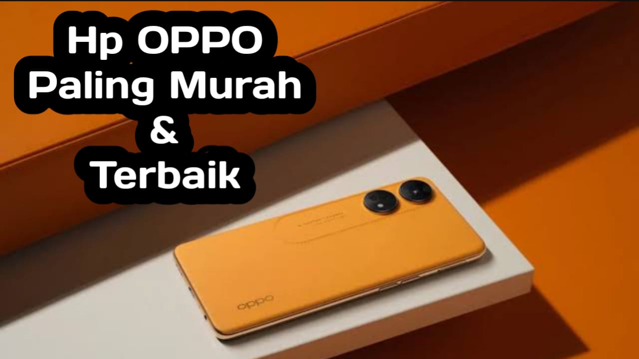 3 Smartphone Oppo Paling Murah dan Terbaik, Ini Daftarnya