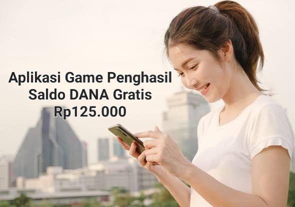 5 Aplikasi Game Penghasil Uang Rp125.000, Terbukti Cair Ke DANA