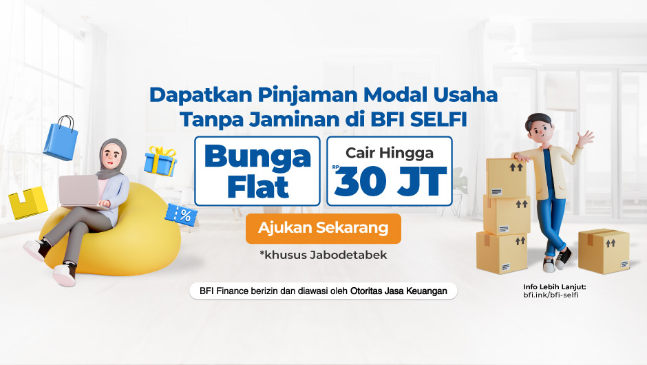 BFI Selfi, Pinjaman Modal Usaha UMKM Tanpa Jaminan Plafon Hingga Rp 30 Juta Proses Online 1 Hari Langsung Cair