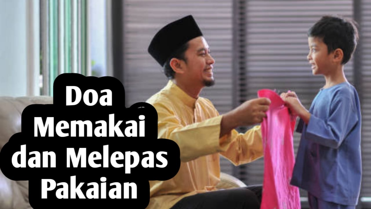 Doa Memakai dan Melepas Pakaian, Lengkap dengan Arab, Latin dan Artinya