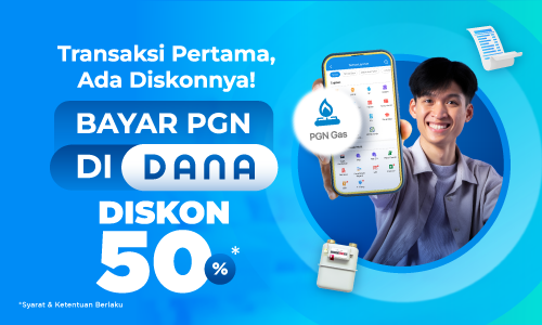 Transaksi Pertama, Ada Diskonnya! Bayar PGN di Aplikasi DANA Hemat Sampai Dengan Rp10 Ribu