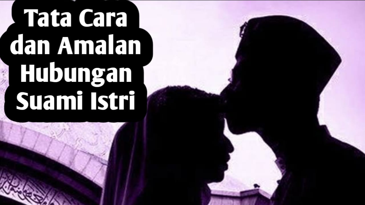 Menurut Islam dan Penelitian, Berikut Tata Cara Hubungan Suami Istri yang Ideal dan Amalannya