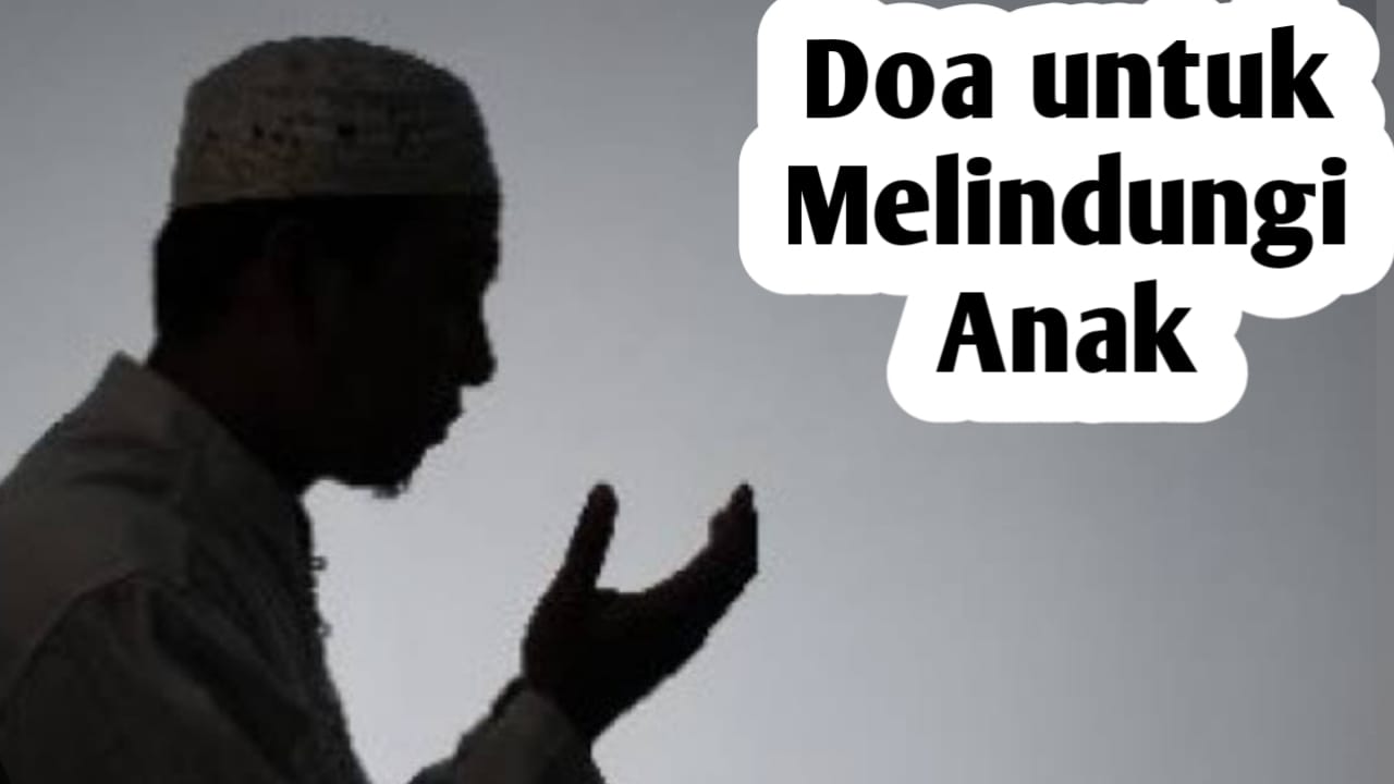 Agar Anak Terlindung dari Berbagai Gangguan, Amalkan Doa Berikut Secara Rutin