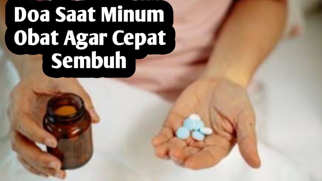 Agar Cepat Sembuh dari Sakit, Amalkan Doa Berikut Setelah Minum Obat