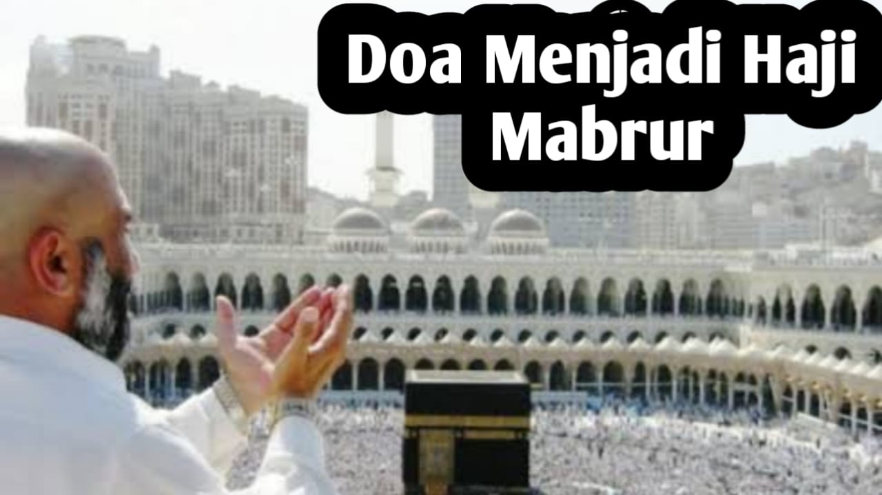 Agar Menjadi Haji yang Mabrur, Jamaah Haji Bisa Mengamalkan Doa Berikut