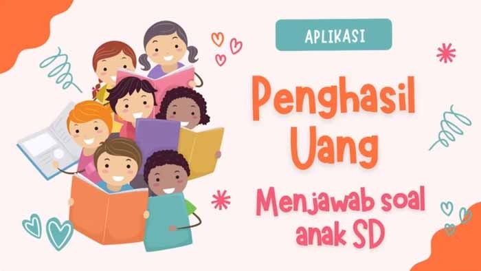 Aplikasi Penghasil Uang yang Lagi Viral, Jawab Soal Anak SD Dapat Uang 