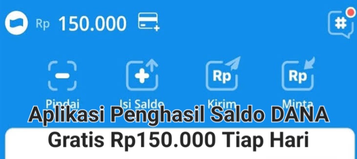 Cair Saldo DANA Rp150.000 Tiap Hari Dari 3 Aplikasi Penghasil Uang