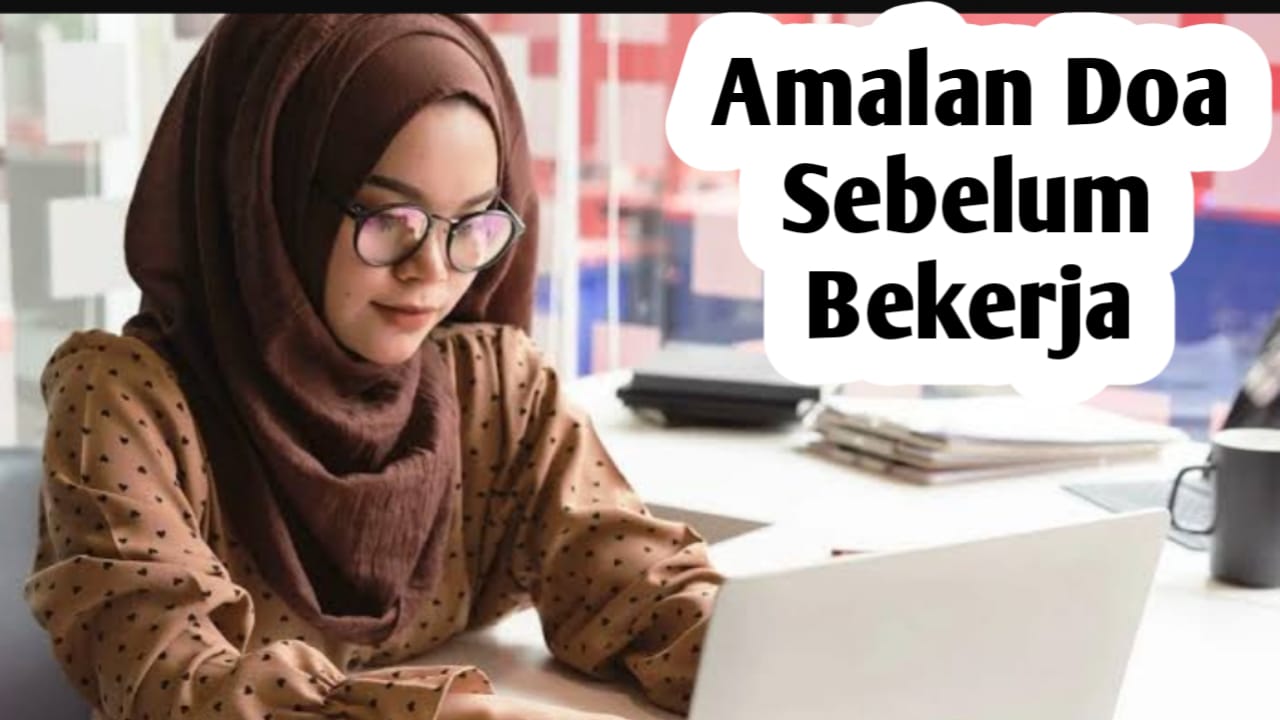 Agar Mendapatkan Perlindungan Saat Bekerja, Amalkan Doa Berikut Ini