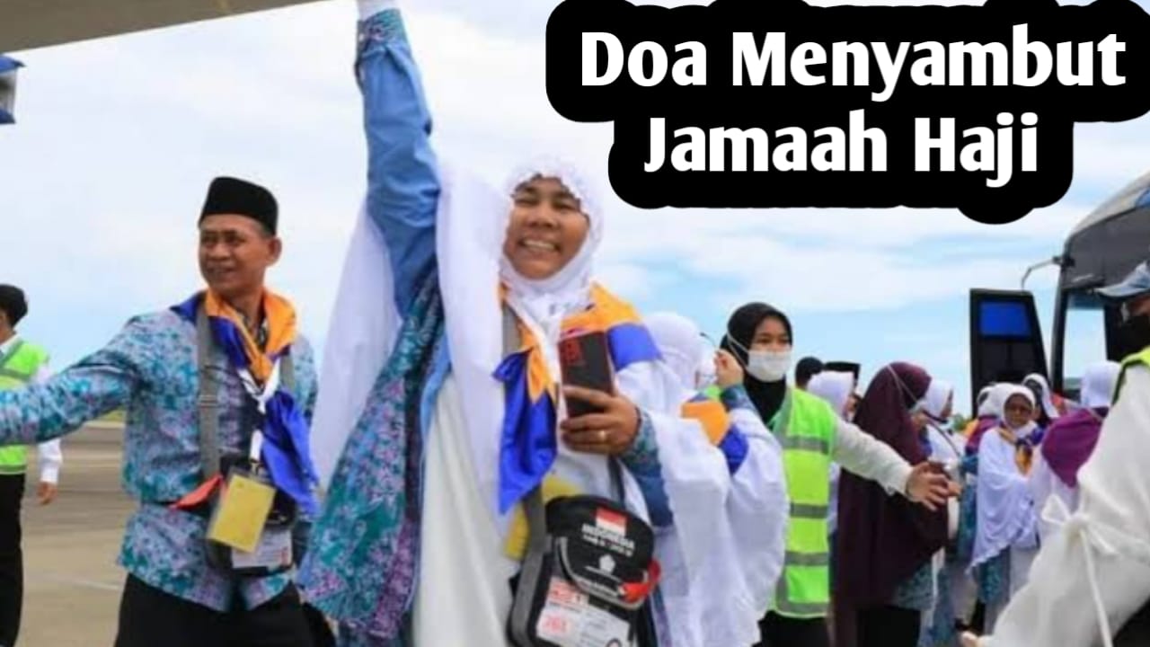 Agar Mendapat Keberkahan, Amalkan Doa Berikut Saat Menyambut Jamaah Haji