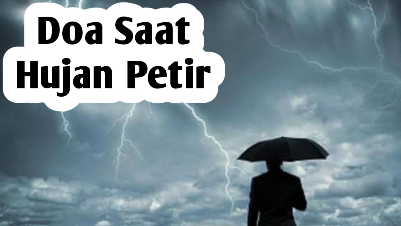 Saat Hujan Turun dan Terdengar Petir, Baiknya Amalkan Doa Berikut