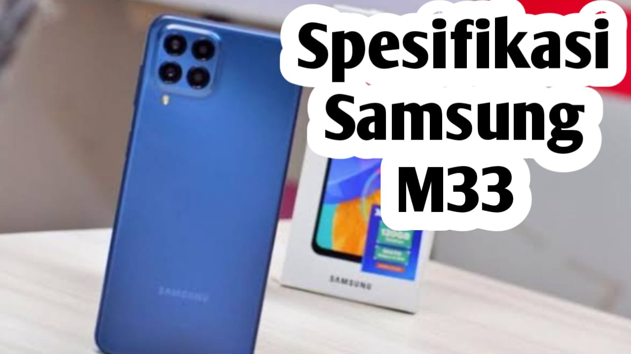 Dilengkapi Kamera 50MP yang Mengagumkan, Ini Spesifikasi dan Harga Samsung M33