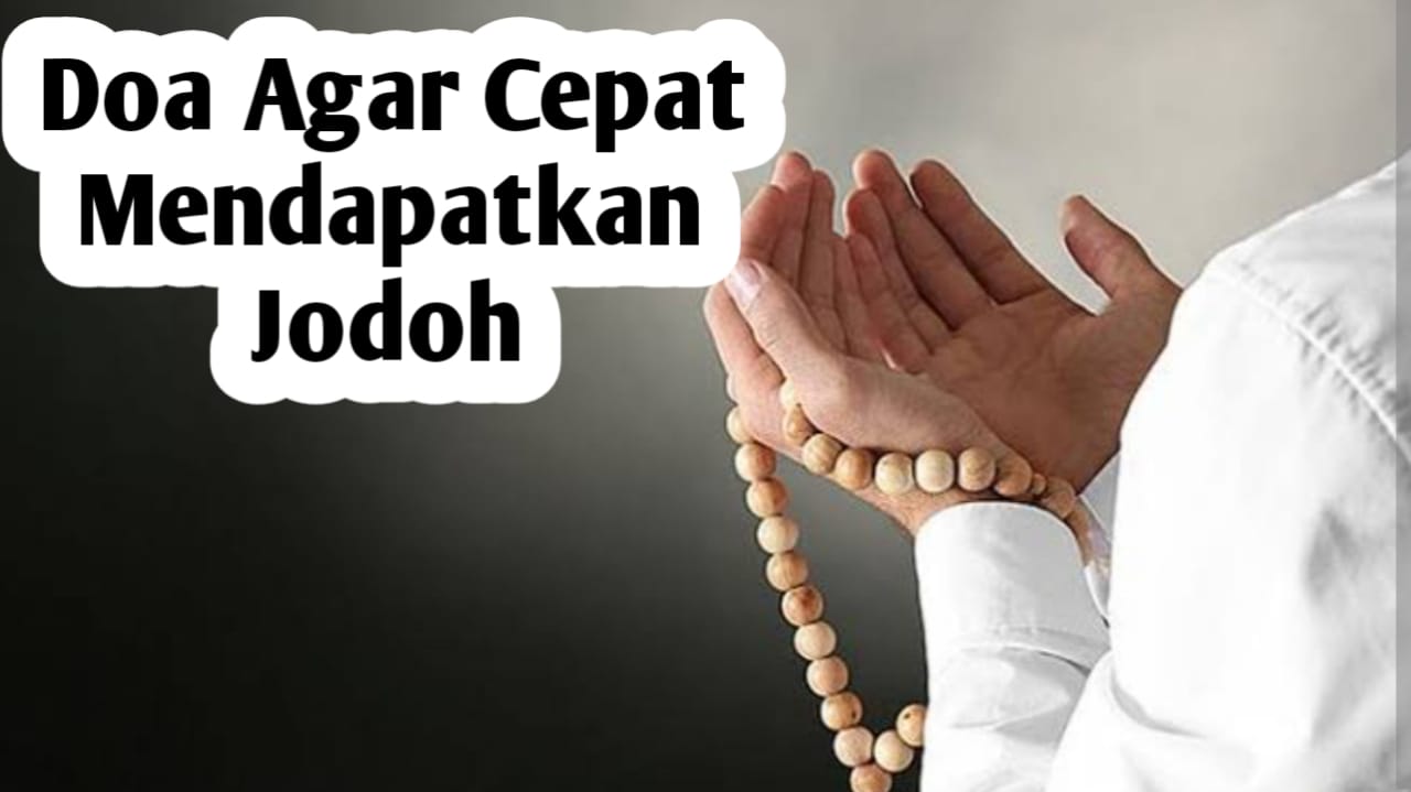 Ingin Cepat Mendapatkan Jodoh, Berikut Doa atau Amalannya