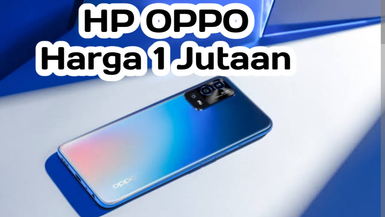 Ini Dia, HP OPPO Harga 1 Jutaan